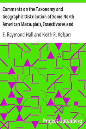 [Gutenberg 33710] • Comments on the Taxonomy and Geographic Distribution of Some North American Marsupials, Insectivores and Carnivores